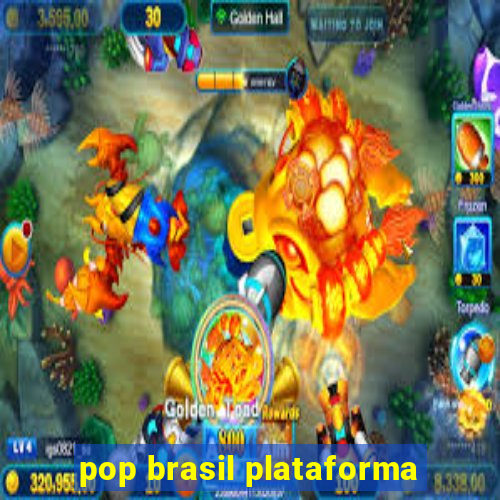 pop brasil plataforma